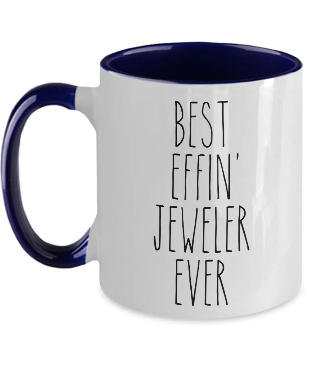 Gift For Jeweler Best Effin' Jeweler Ever Mug Two-Tone Coffee Cup Funny Coworker Gifts