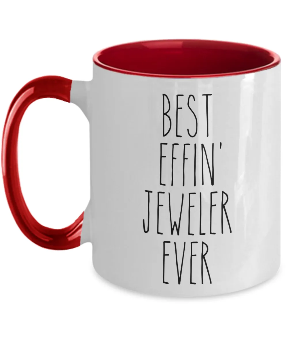 Gift For Jeweler Best Effin' Jeweler Ever Mug Two-Tone Coffee Cup Funny Coworker Gifts