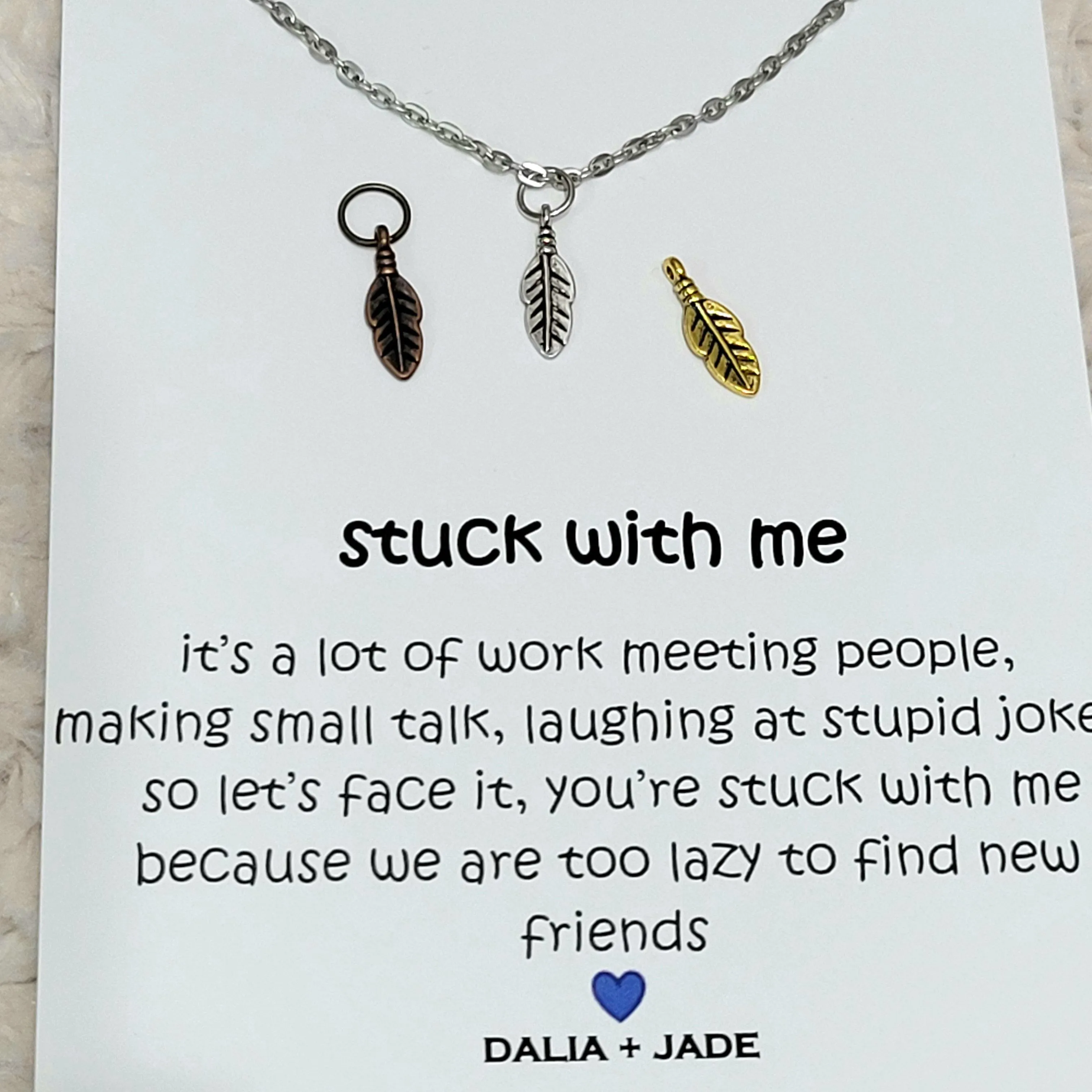 Stuck with Me - Feather Necklace -Funny Gift Idea