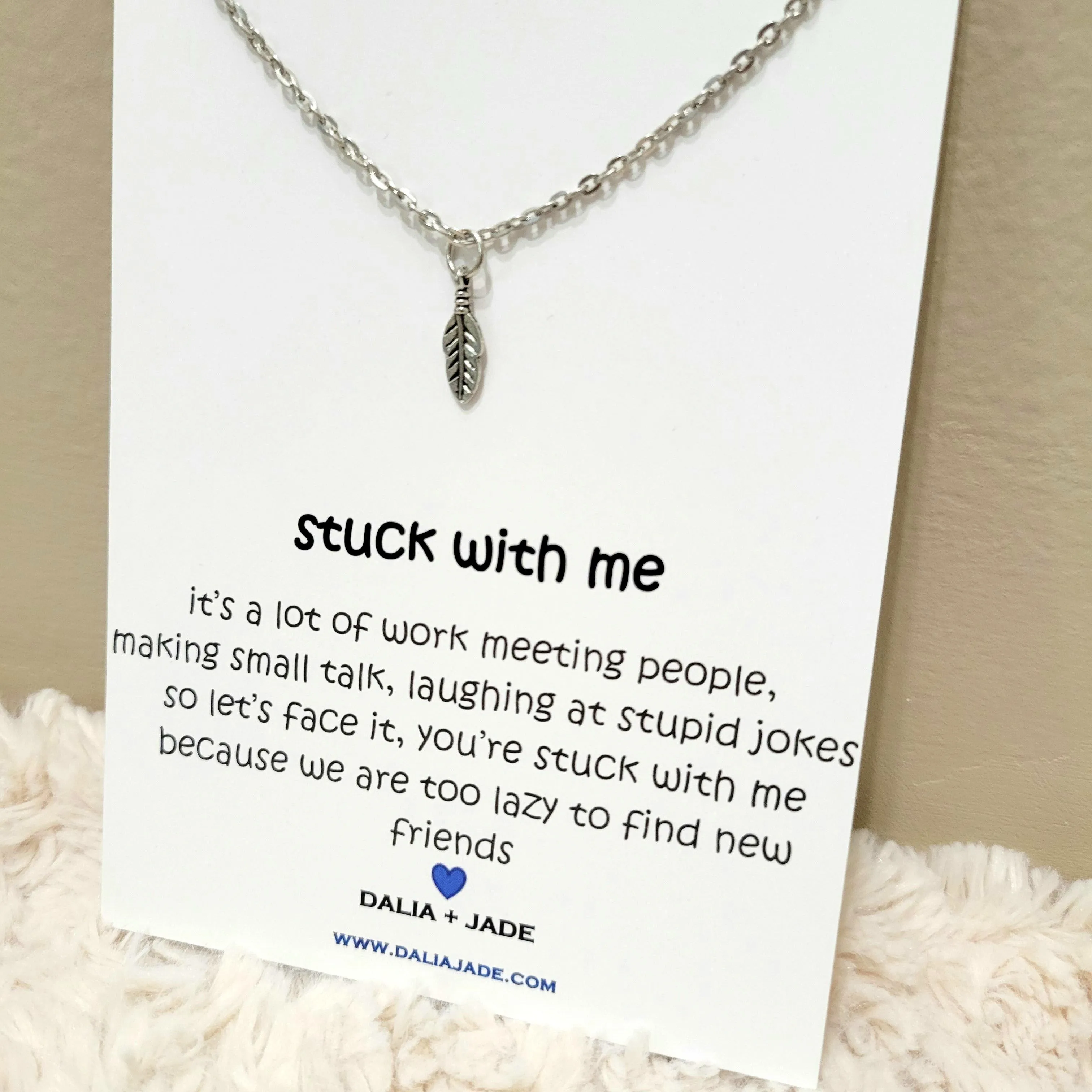 Stuck with Me - Feather Necklace -Funny Gift Idea