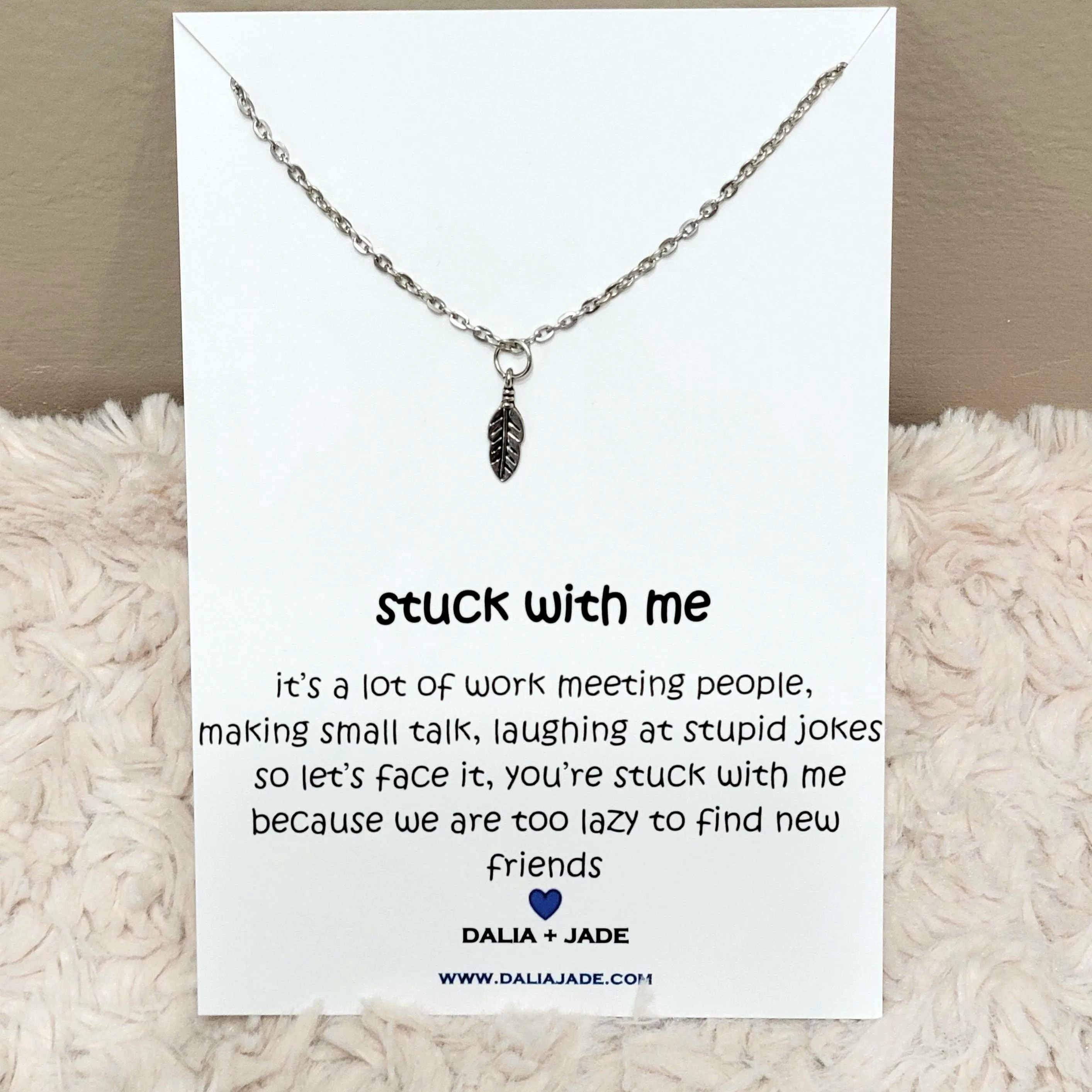 Stuck with Me - Feather Necklace -Funny Gift Idea